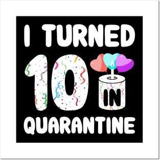 I Turned 10 In Quarantine Posters and Art